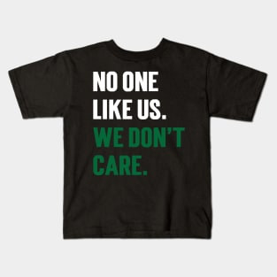 No One Like Us We Don't Care Kids T-Shirt
